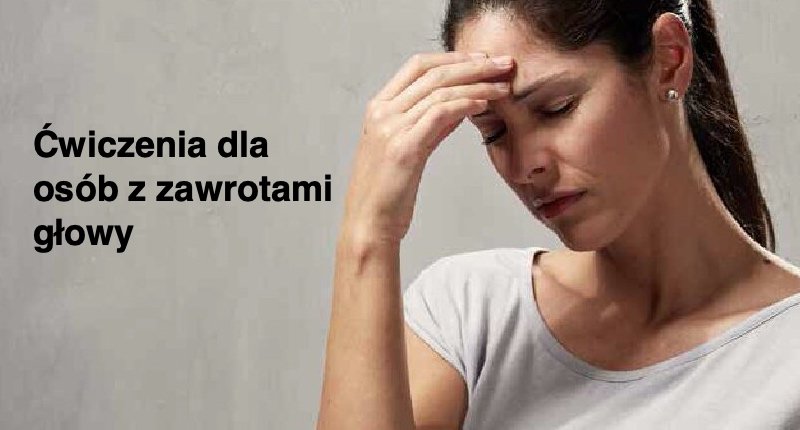 Read more about the article Ćwiczenia na zawroty głowy